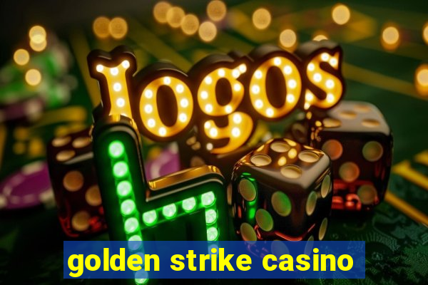 golden strike casino