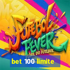 bet 100 limite