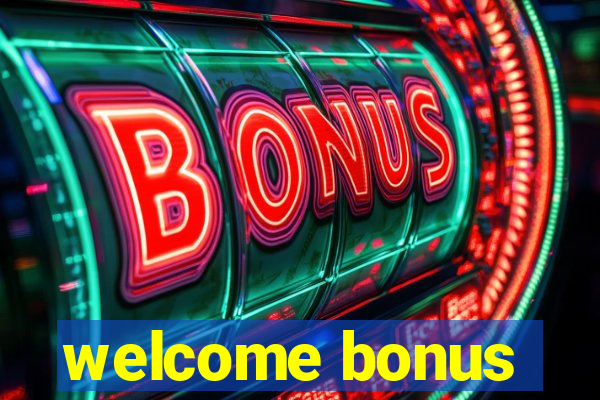 welcome bonus