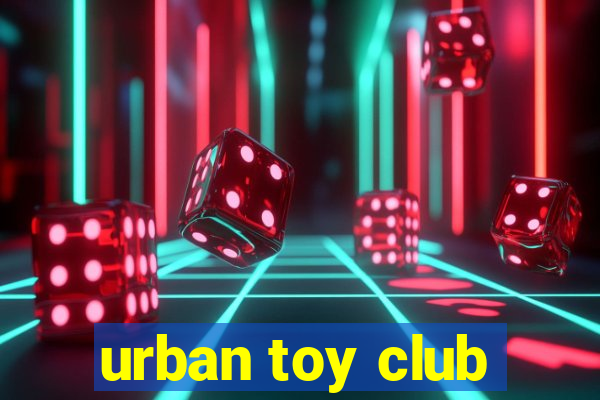 urban toy club