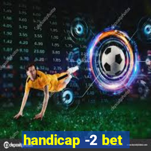 handicap -2 bet