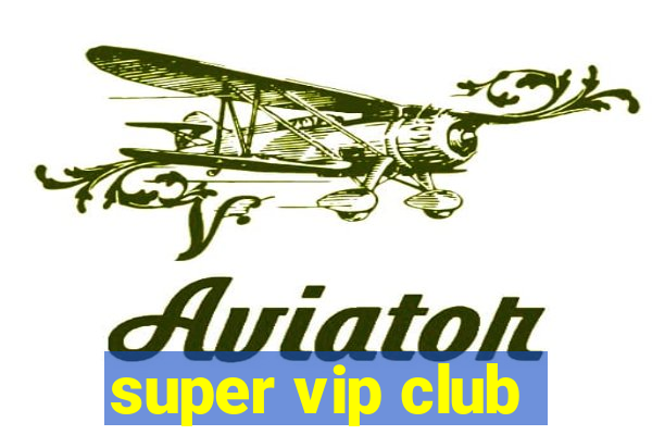 super vip club