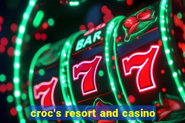 croc's resort and casino