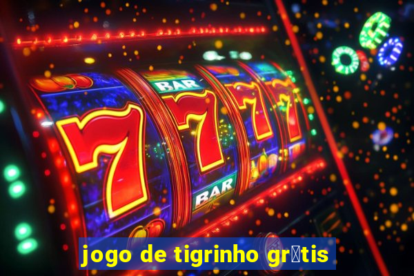 jogo de tigrinho gr谩tis