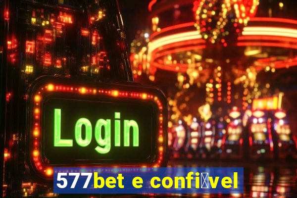 577bet e confi谩vel