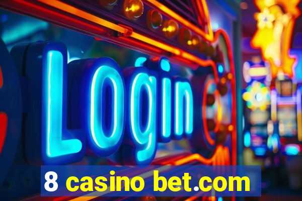 8 casino bet.com