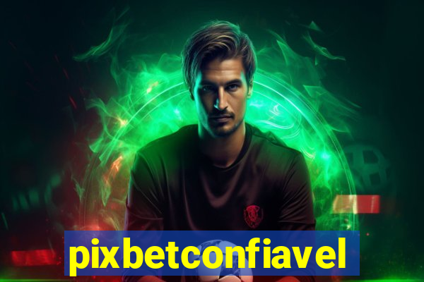 pixbetconfiavel