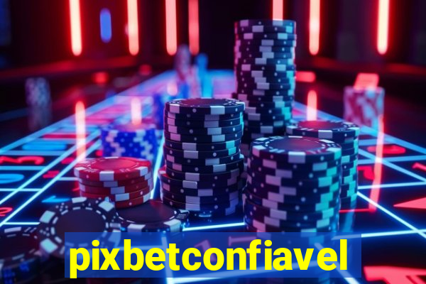 pixbetconfiavel