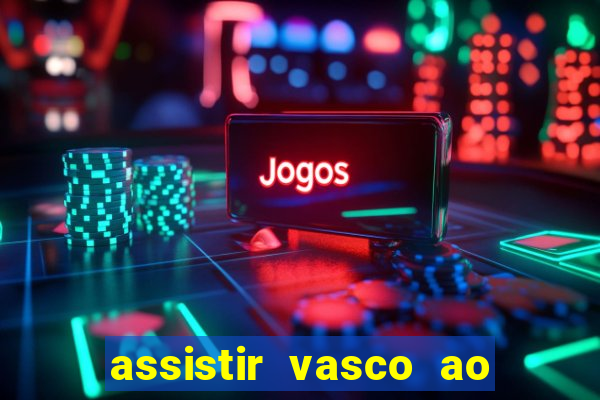 assistir vasco ao vivo futemax