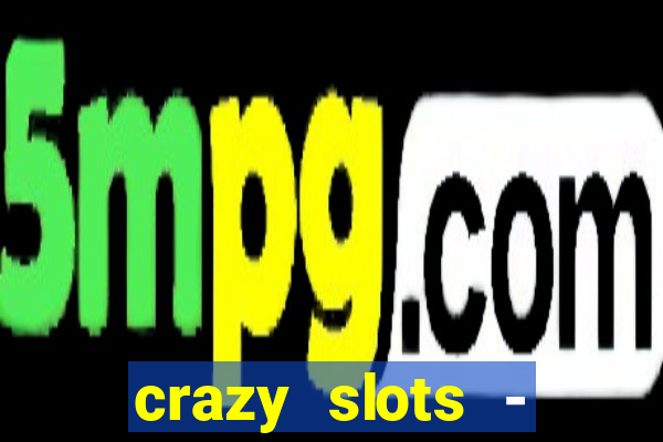 crazy slots - casino 777