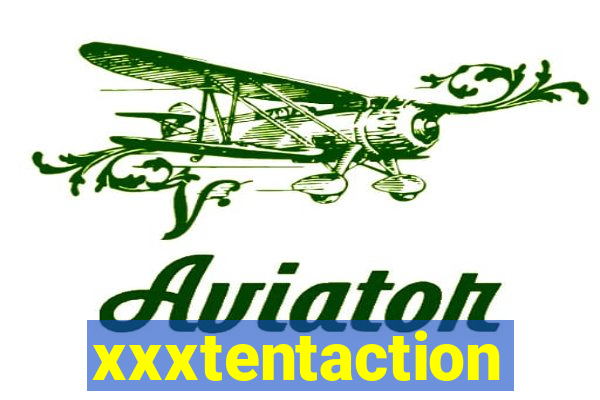 xxxtentaction