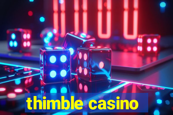 thimble casino