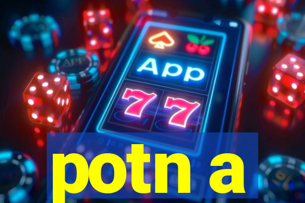 potn a