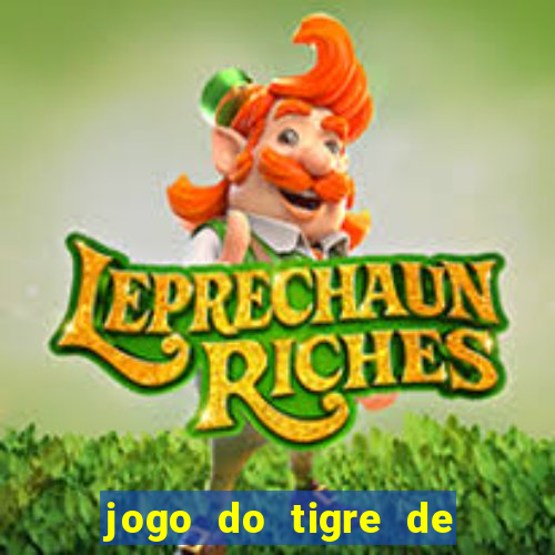 jogo do tigre de ganhar dinheiro