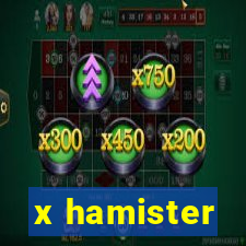 x hamister