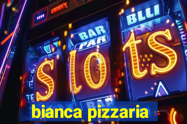 bianca pizzaria