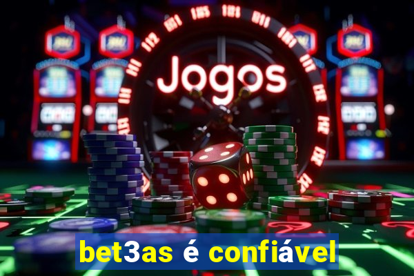 bet3as é confiável