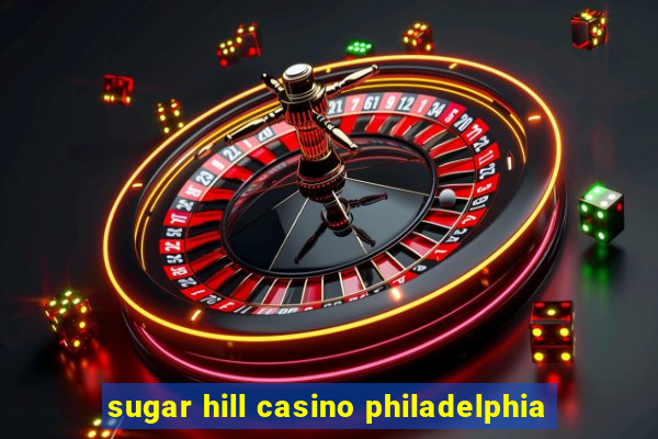 sugar hill casino philadelphia