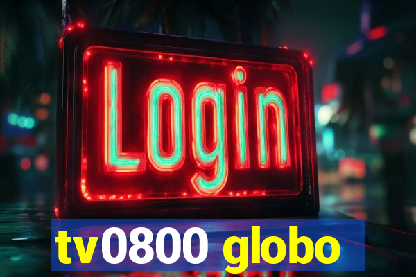 tv0800 globo