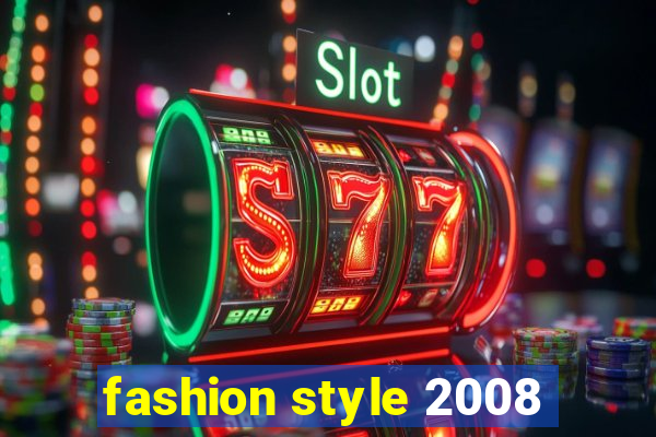 fashion style 2008