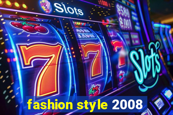 fashion style 2008