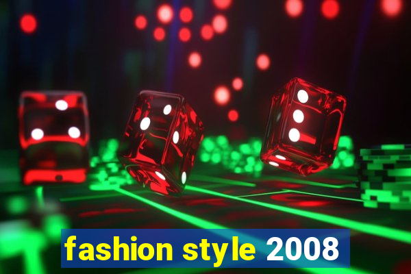 fashion style 2008