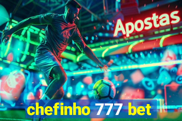 chefinho 777 bet