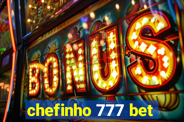 chefinho 777 bet