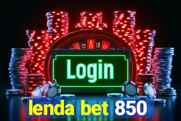 lenda bet 850