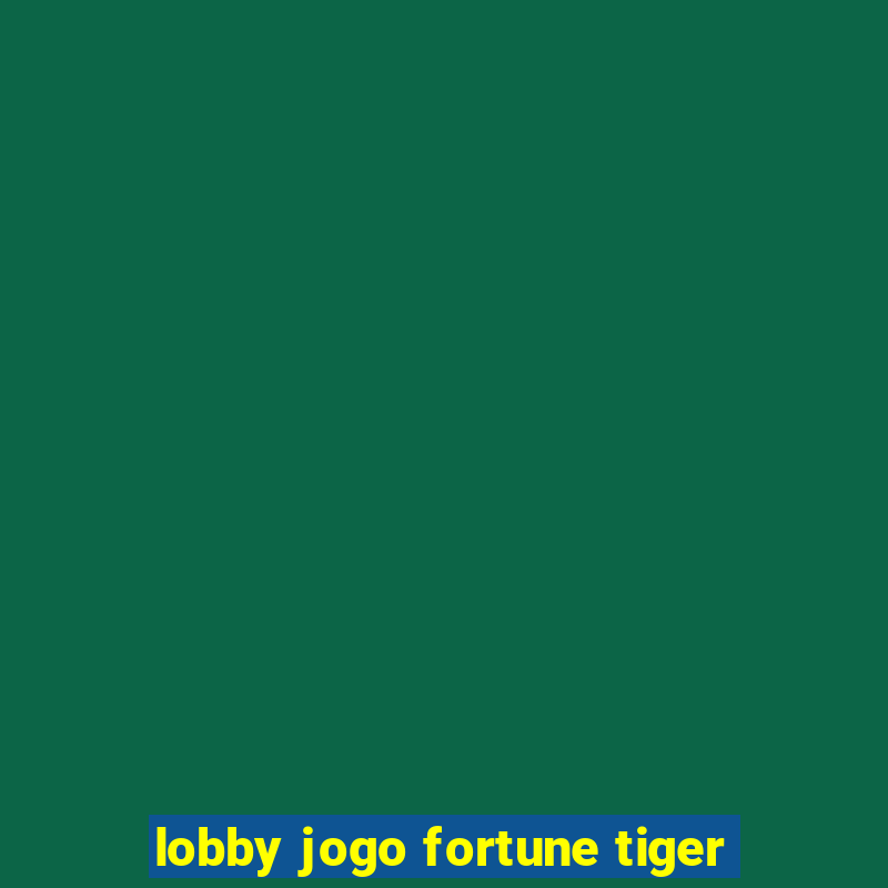 lobby jogo fortune tiger