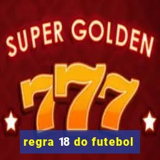 regra 18 do futebol