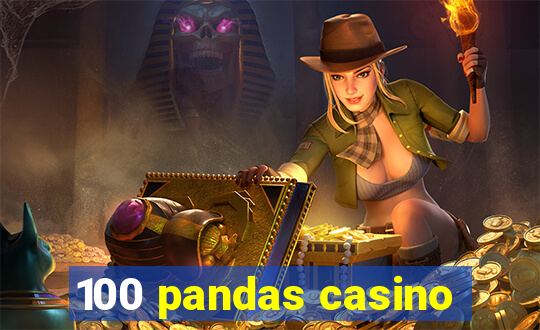 100 pandas casino