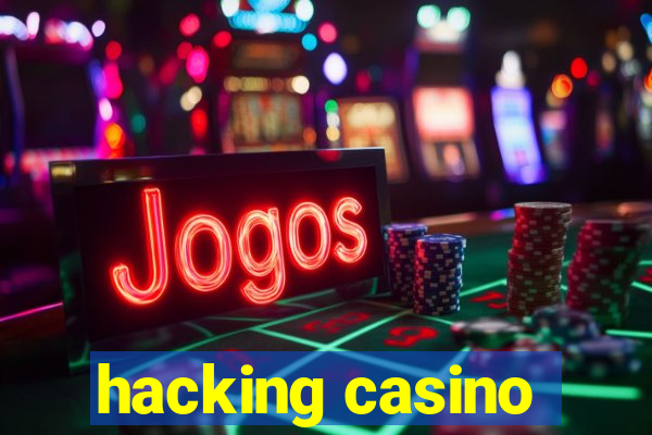 hacking casino