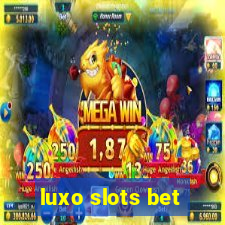 luxo slots bet