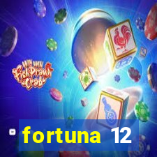 fortuna 12