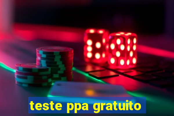 teste ppa gratuito