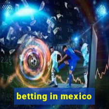 betting in mexico