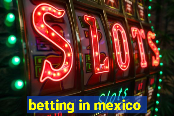 betting in mexico