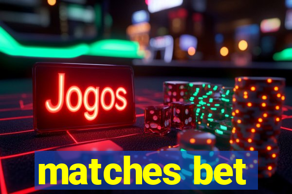 matches bet