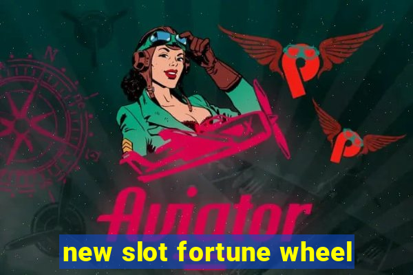 new slot fortune wheel