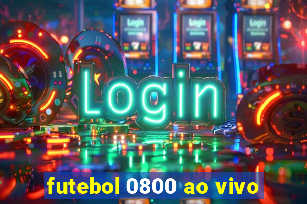 futebol 0800 ao vivo