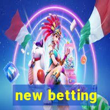 new betting