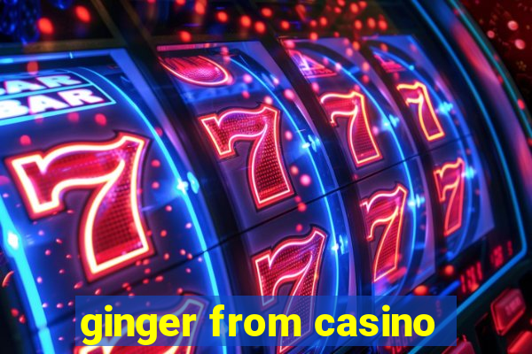 ginger from casino