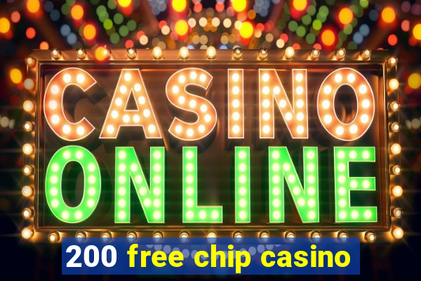 200 free chip casino