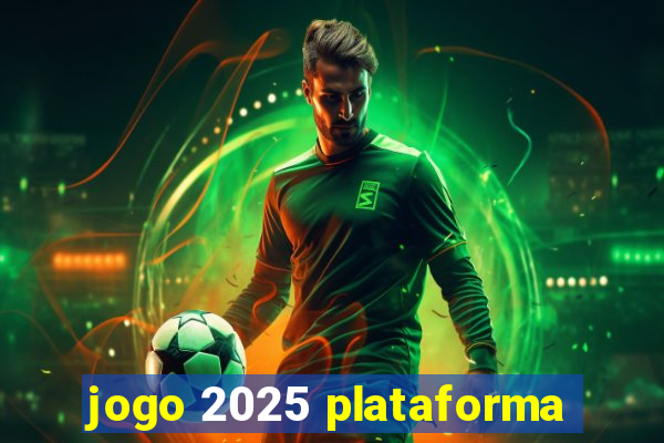 jogo 2025 plataforma