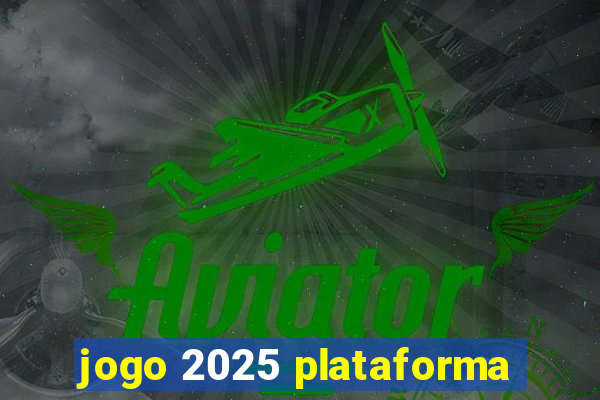 jogo 2025 plataforma