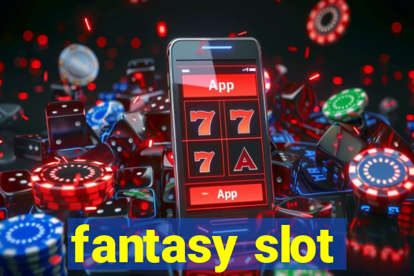 fantasy slot