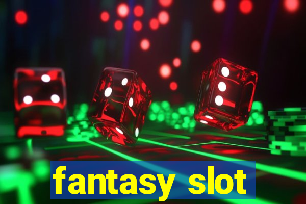 fantasy slot