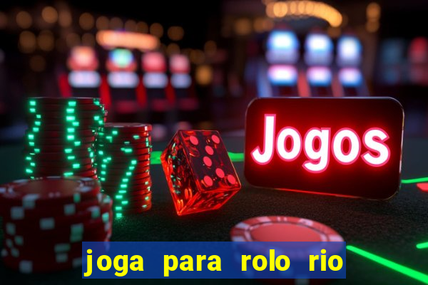 joga para rolo rio das pedras