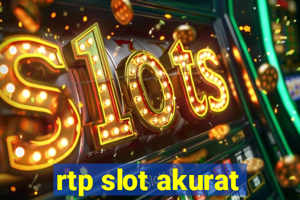 rtp slot akurat